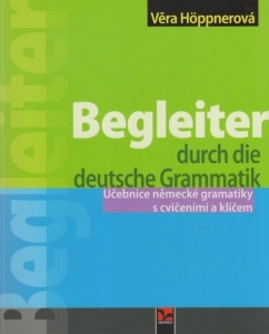 Begleiter durch die deutsche Grammatik - Učebnice německé gramatiky s cvičením a klíčem
