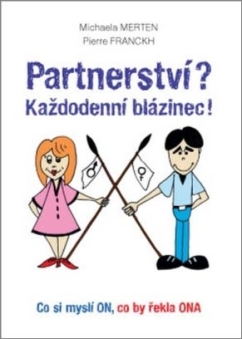 Partnerství? Každodenní blázinec! Co si myslí ON, co by řekla ONA