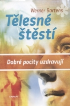 Tělesné štěstí - dobré pocity uzdravují