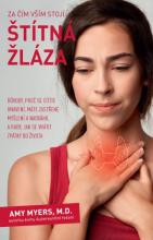 Za čím vším stojí štítná žláza – Důvody, proč se cítíte unavení, máte zastřené myšlení a nadváhu, a rady, jak se vrátit zpátky do života