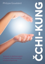 Čchi-kung – Sestavte si vlastní program k nalezení tělesné energie a duševní harmonie