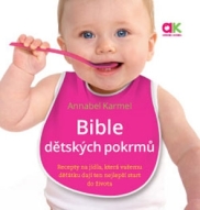 Bible dětských pokrmů – Recepty na jídla, která vašemu děťátku dají ten nejlepší start do života