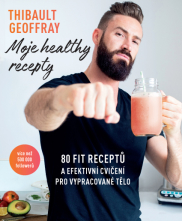 Moje healthy recepty – 80 fit receptů a efektivní cvičení pro vypracované tělo