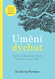 Umění dýchat – Tajemství uvědomělého života. Konečně si vydechnete...