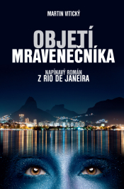 Objetí mravenečníka – napínavý román z Rio de Janeira