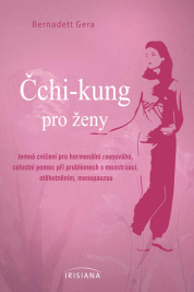Čchi-kung pro ženy – Jemná cvičení pro hormonální rovnováhu, celostní pomoc při problémech s menstruací, otěhotněním, menopauzou.
