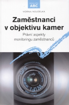 Zaměstnanci v objektivu kamer - Právní aspekty monitoringu zaměstnanců