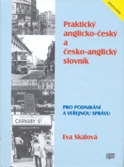 Praktický anglicko - český a česko - anglický slovník pro podnikání a veřejnou správu