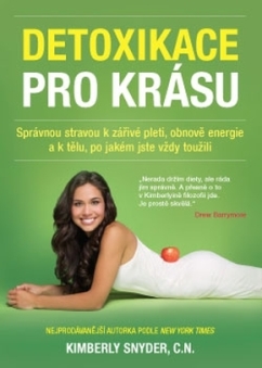 Detoxikace pro krásu – Správnou stravou k zářivé pleti, obnově energie a k tělu, po jakém jste vždy toužili
