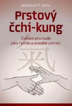 Prstový čchi-kung – Cvičení pro ruce jako rychlá a snadná pomoc