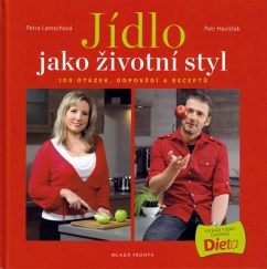 Jídlo jako životní styl - 100 otázek, odpovědí a receptů