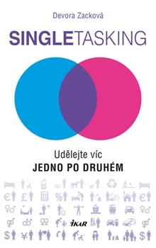 Singletasking - Udělejte víc, jedno po druhém