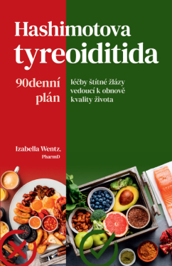 Hashimotova tyreoiditida – 90denní plán léčby štítné žlázy vedoucí k obnově kvality života