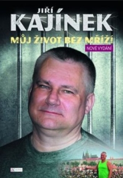 Jiří Kájínek - Můj život bez mříží (2. vydání)