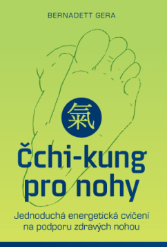 Čchi-kung pro nohy – Jednoduchá energetická cvičení na podporu zdravých nohou
