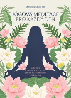 Jógová meditace pro každý den – Ztište mysl a nalezněte vnitřní mír pomocí transformativní síly krijájógy