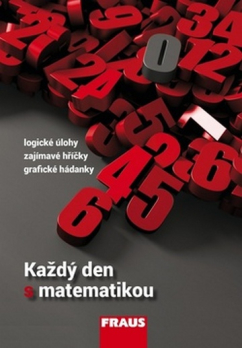 Každý den s matematikou - logické úlohy, zajímavé hříčky, grafické hádanky