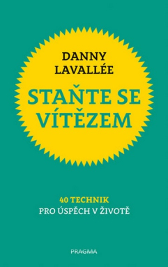 Staňte se vítězem - 40 technik pro úspěch v životě