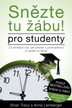 Snězte tu žábu! – pro studenty. 22 skvělých rad, jak přestat s prokrastinací a zazářit ve škole