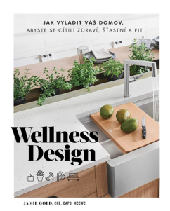 Wellness design – Jak vyladit váš domov, abyste se cítili zdraví, šťastní a fit