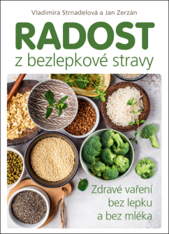 Radost z bezlepkové stravy – Zdravé vaření bez lepku a bez mléka