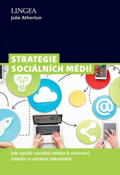 Strategie sociálních médií - Jak využít sociální média k oslovení, získání a udržení zákazníků