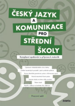 Český jazyk a komunikace pro SŠ - komplexní opakování a příprava k maturitě PS (Didaktis)