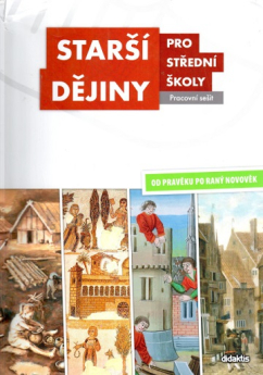 Starší dějiny pro střední školy - Od pravěku po raný novověk (Pracovní sešit)