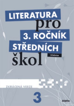 Literatura pro 3. roč. SŠ (Didaktis) - UČ Zkrácená verze