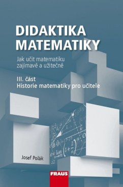 Didaktika matematiky - Jak učit matematiku zajímavě a užitečně (3. část)