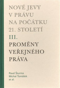 Nové jevy v právu na počátku 21. století (III. proměny veřejného práva)