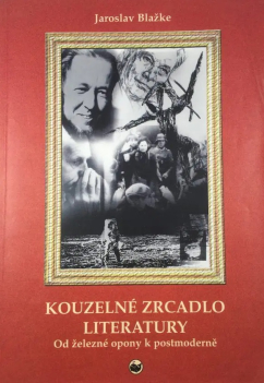 Kouzelné zrcadlo literatury - od železné opony k postmoderně