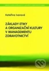 Základy etiky a organizační kultury v managementu zdravotnictví